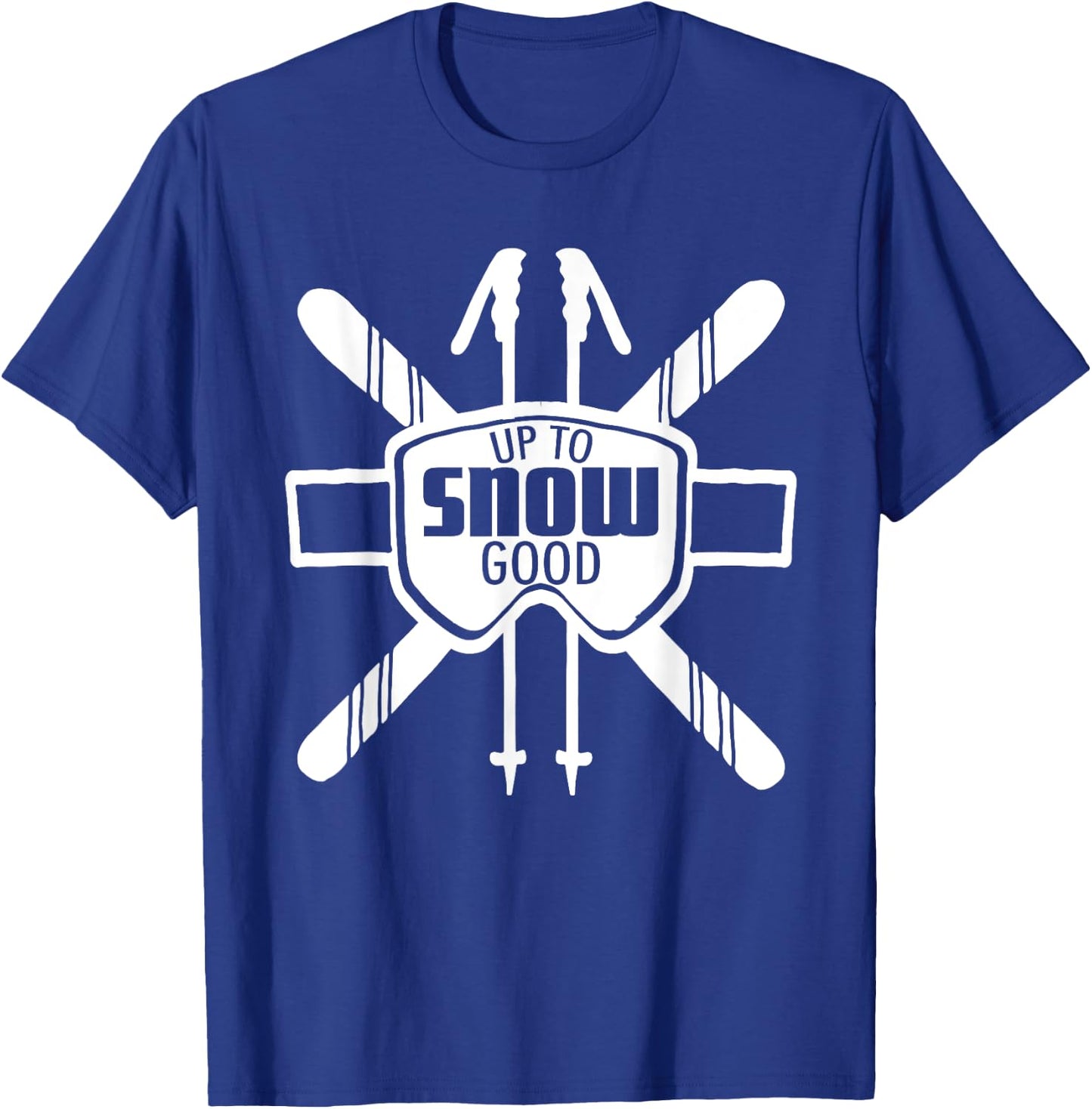 Up to Snow Good Ski Goggles Cool Ski Christmas Gift Skiing T-Shirt - T-Shirt | Royal