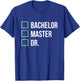 Bachelor Master Doctor I Doctorate University T-Shirt - T-Shirt | Royal