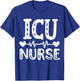 Intensive Care Unit Nurse ICU Nurse T-Shirt - T-Shirt | Royal