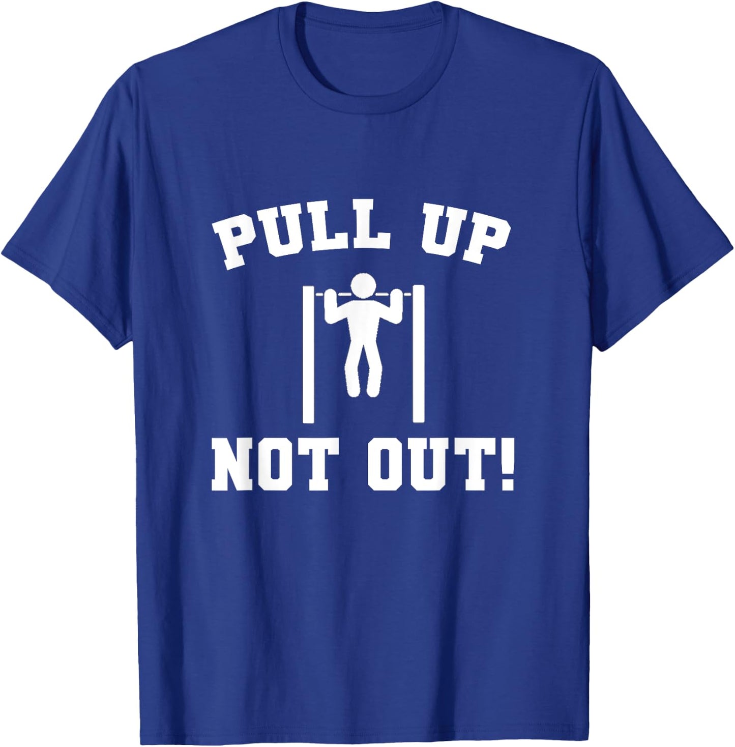 Pull Up Not Out Weightlifting Bodybuilding Powerlifting Gym T-Shirt - T-Shirt | Royal