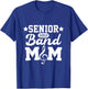Senior Band Mom 2025 Marching Band Parent Class of 2025 T-Shirt - T-Shirt | Royal