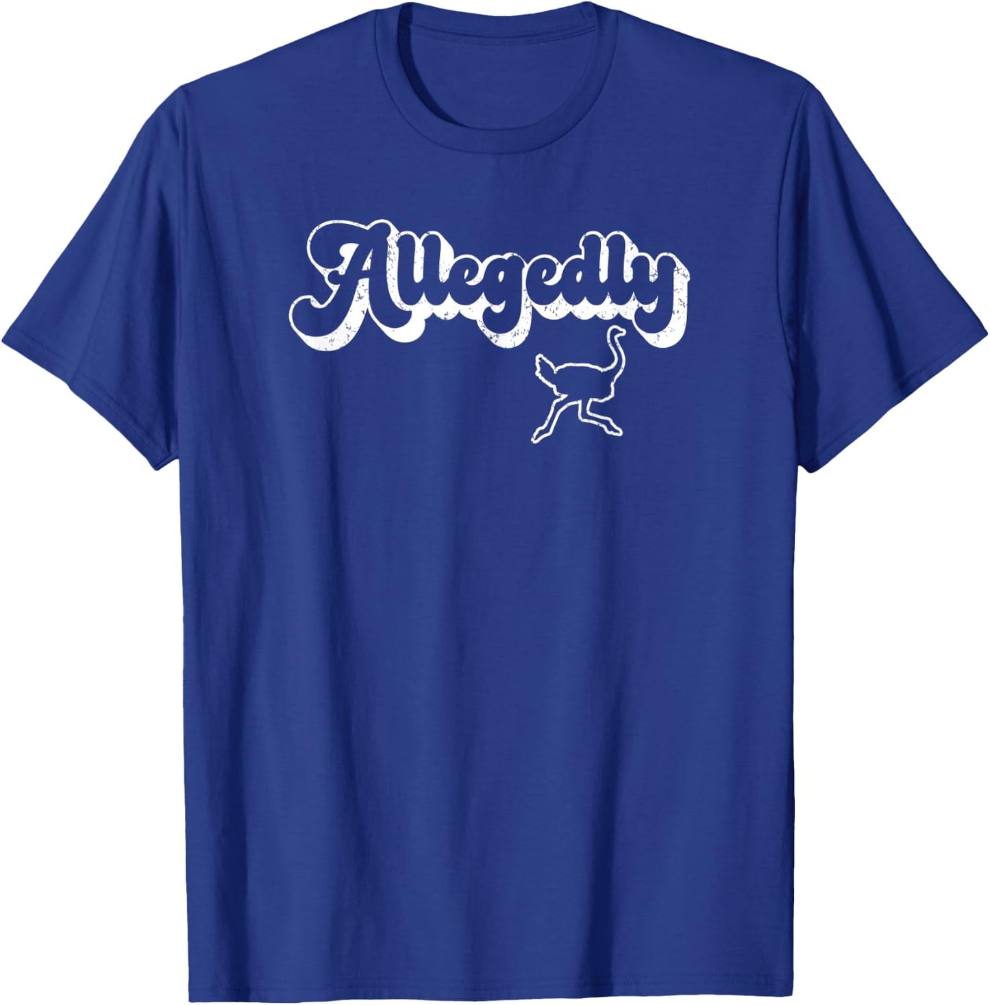 Allegedly Ostrich Retro Flightless Bird Lover Funny Gift T-Shirt - T-Shirt | Royal