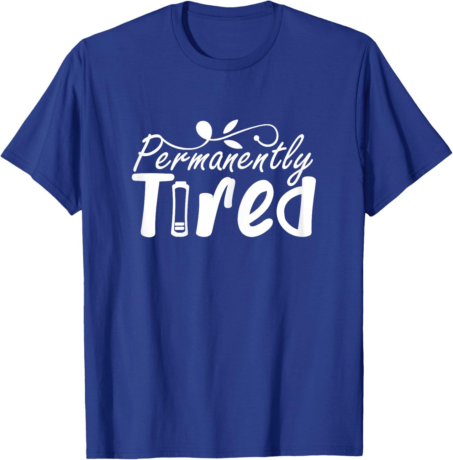 Permanently Tired Funny Humor Sleeping Sleep Always Tired T-Shirt - T-Shirt | Royal