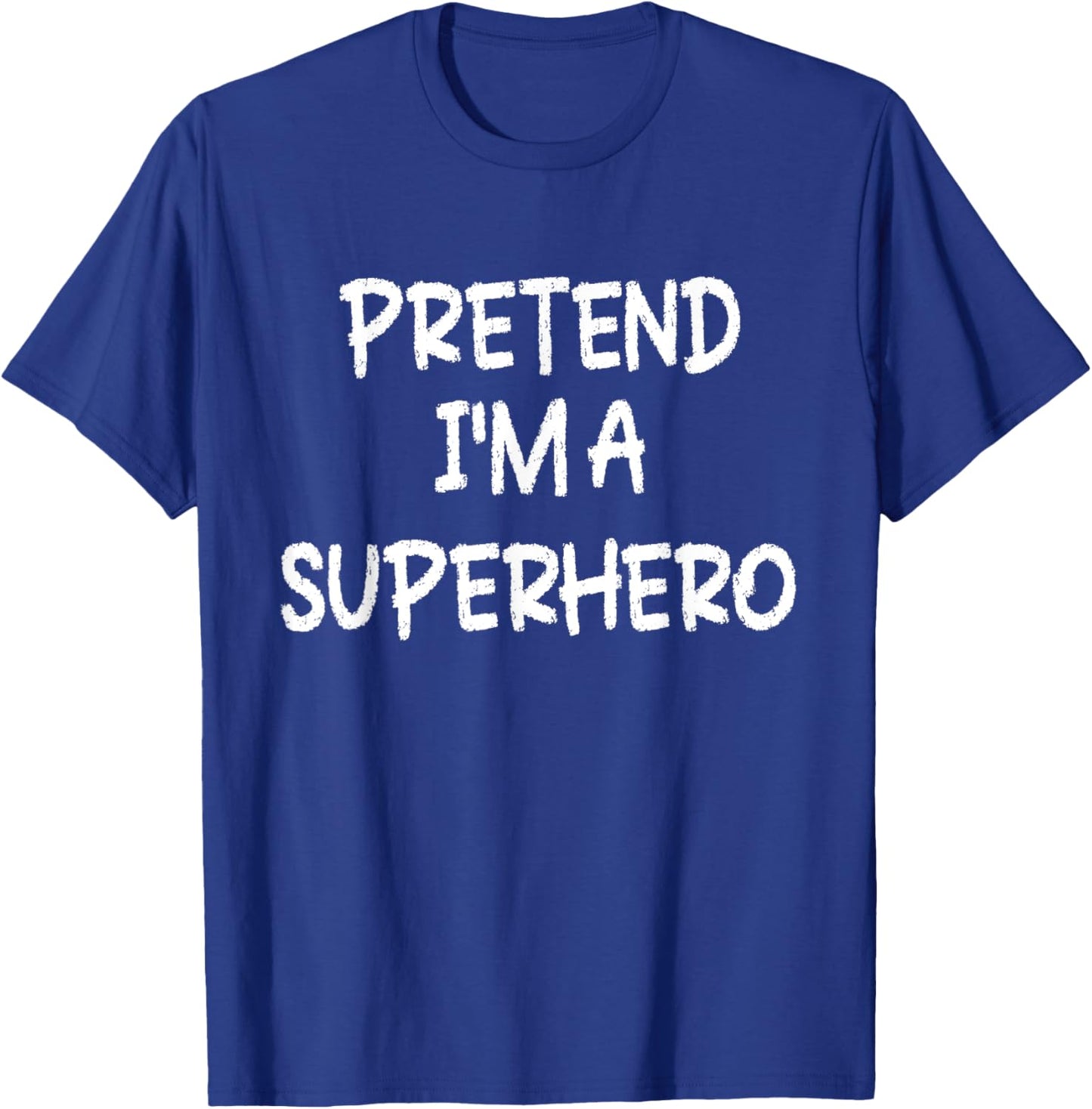Pretend I'm a Superhero Lazy Last Minute Halloween Costume T-Shirt - T-Shirt | Royal