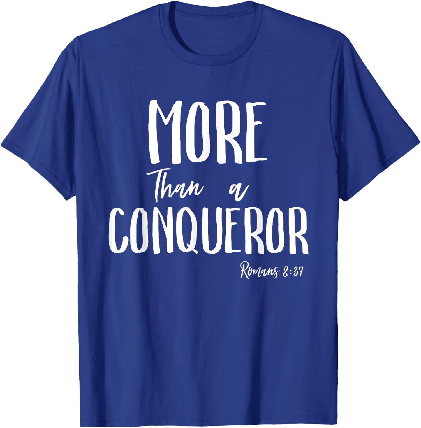 More Than a Conqueror in Jesus Christ Romans 8 Faith Victory T-Shirt - T-Shirt | Royal