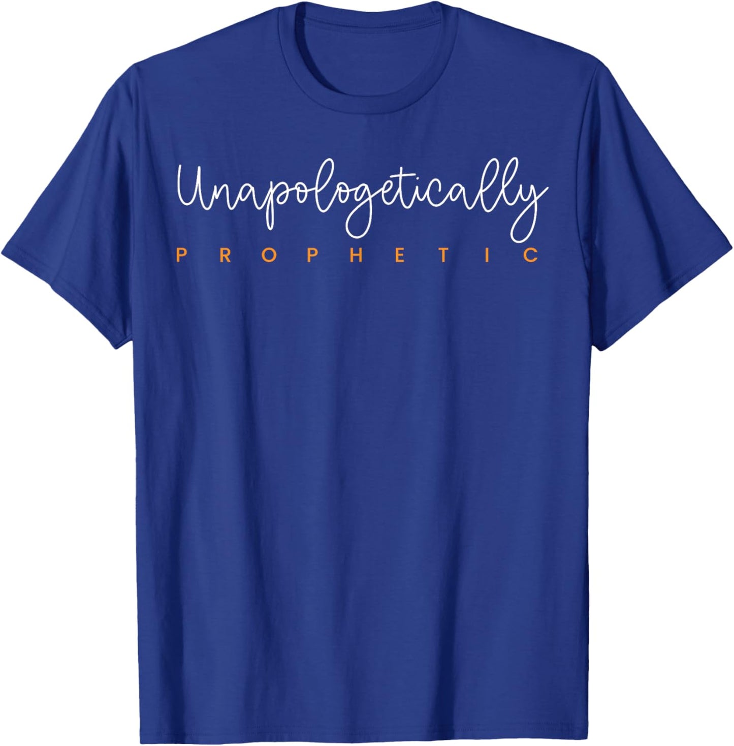 Unapologetically Prophetic - Christian - Christ Jesus T-Shirt - T-Shirt | Royal