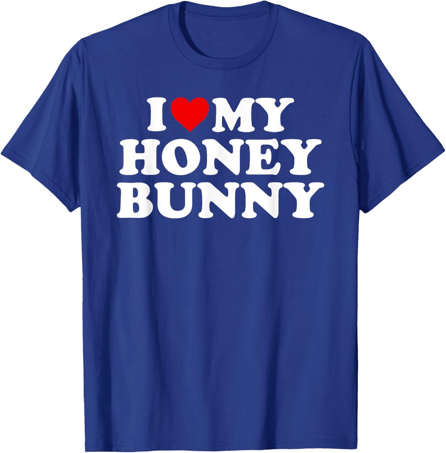 I Love My Honey Bunny T-Shirt - T-Shirt | Royal