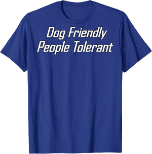 Dog Friendly People Tolerant (on back) T-Shirt - T-Shirt | Royal