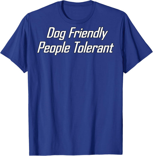Dog Friendly People Tolerant (on back) T-Shirt - T-Shirt | Royal