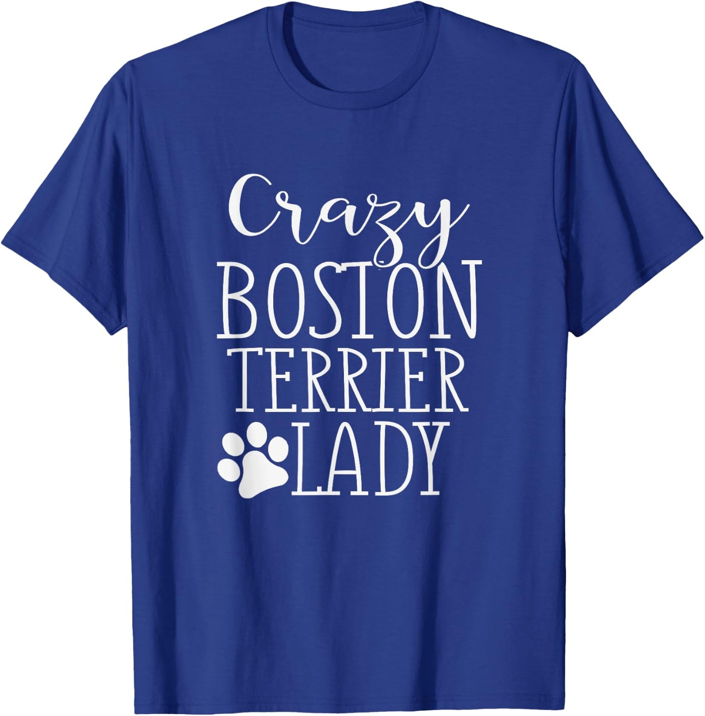 Crazy Boston Terrier Lady - Funny Boston Terrier Shirt Gift T-Shirt - T-Shirt | Royal