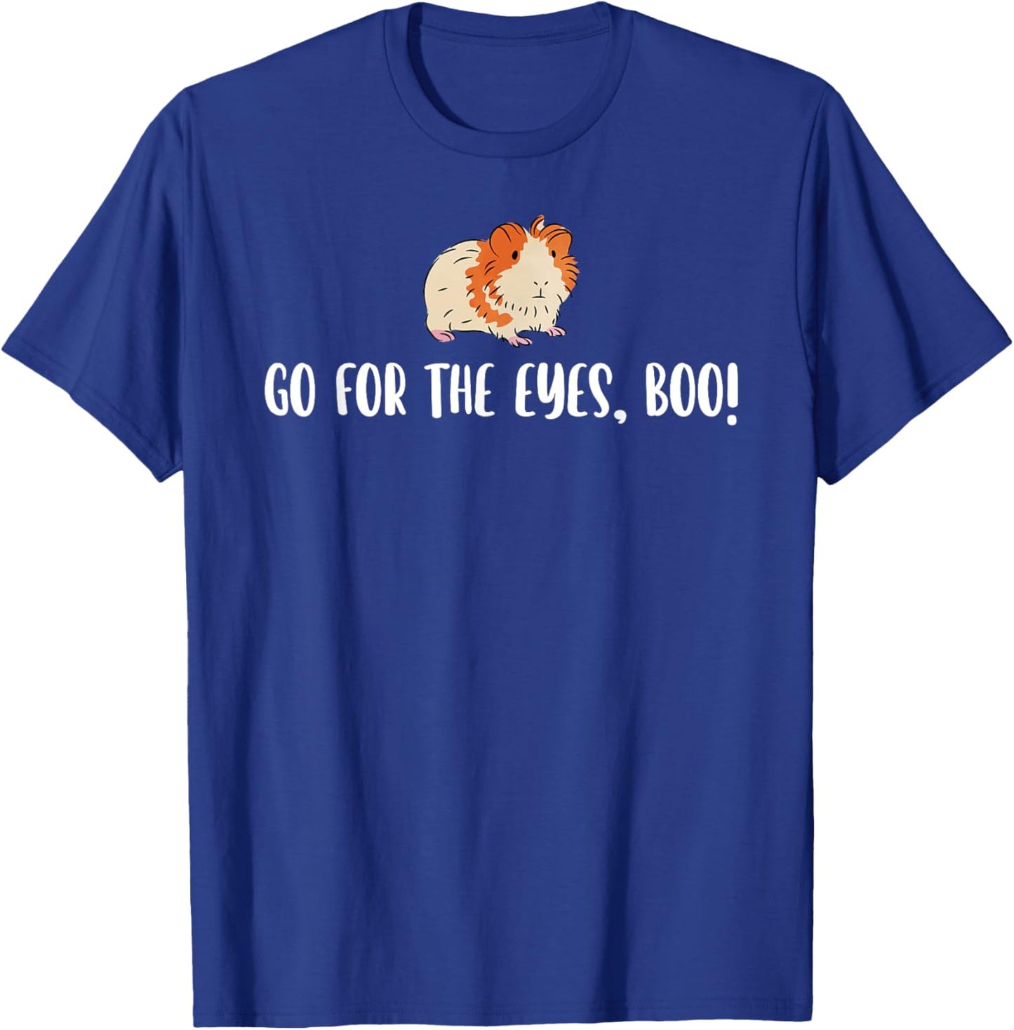 Go For The Eyes Boo Hamster Lover Hamster Owner Pet Lover T-Shirt - T-Shirt | Royal