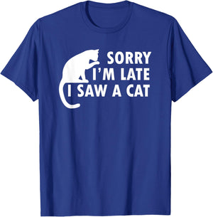 Funny Cat Lover Sorry I’m Late I Saw A Cat Women Kids T-Shirt - T-Shirt | Royal