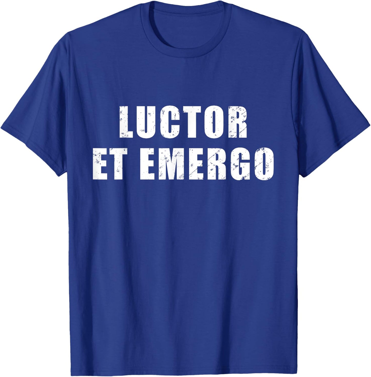 Luctor Et Emergo - meaning in Latin "I Struggle And Emerge" T-Shirt - T-Shirt | Royal