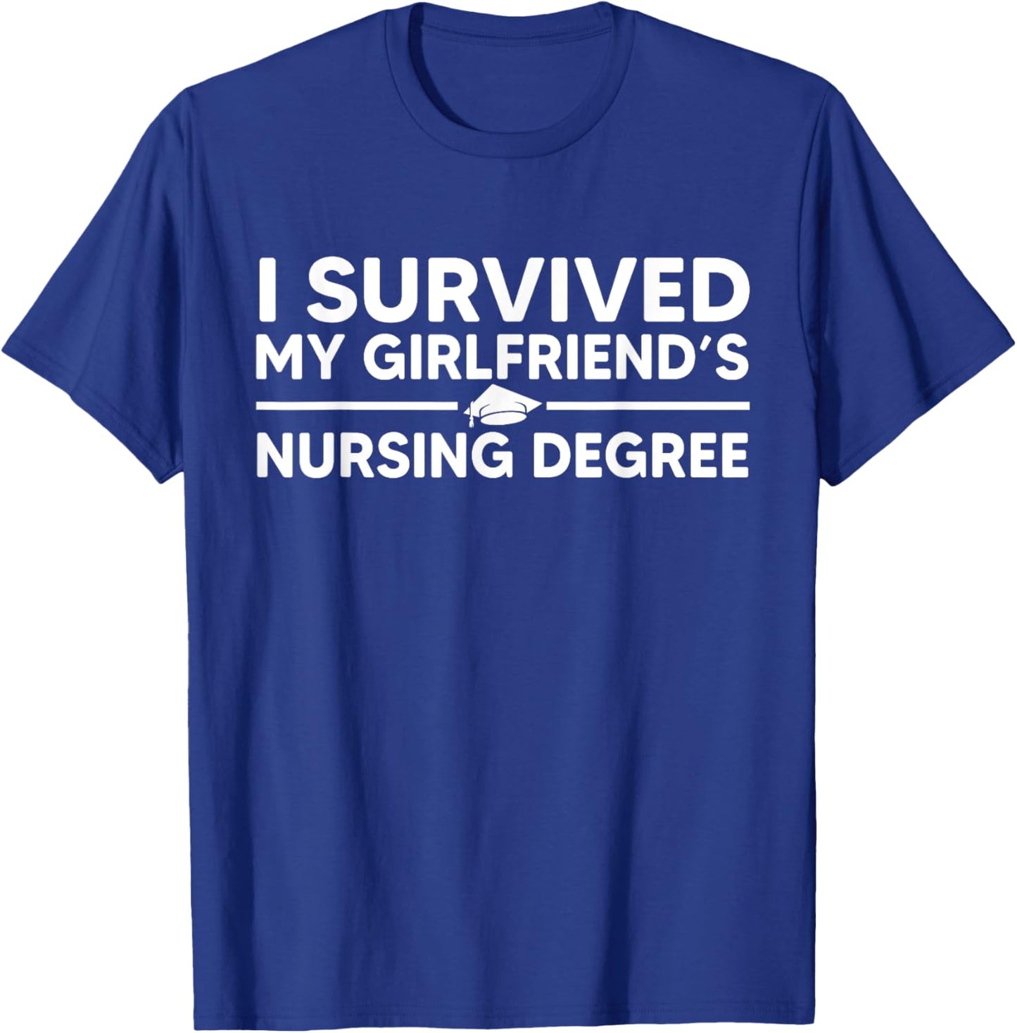 I survived My Girlfriend's Nursing Degree Funny ER Nursing T-Shirt - T-Shirt | Royal