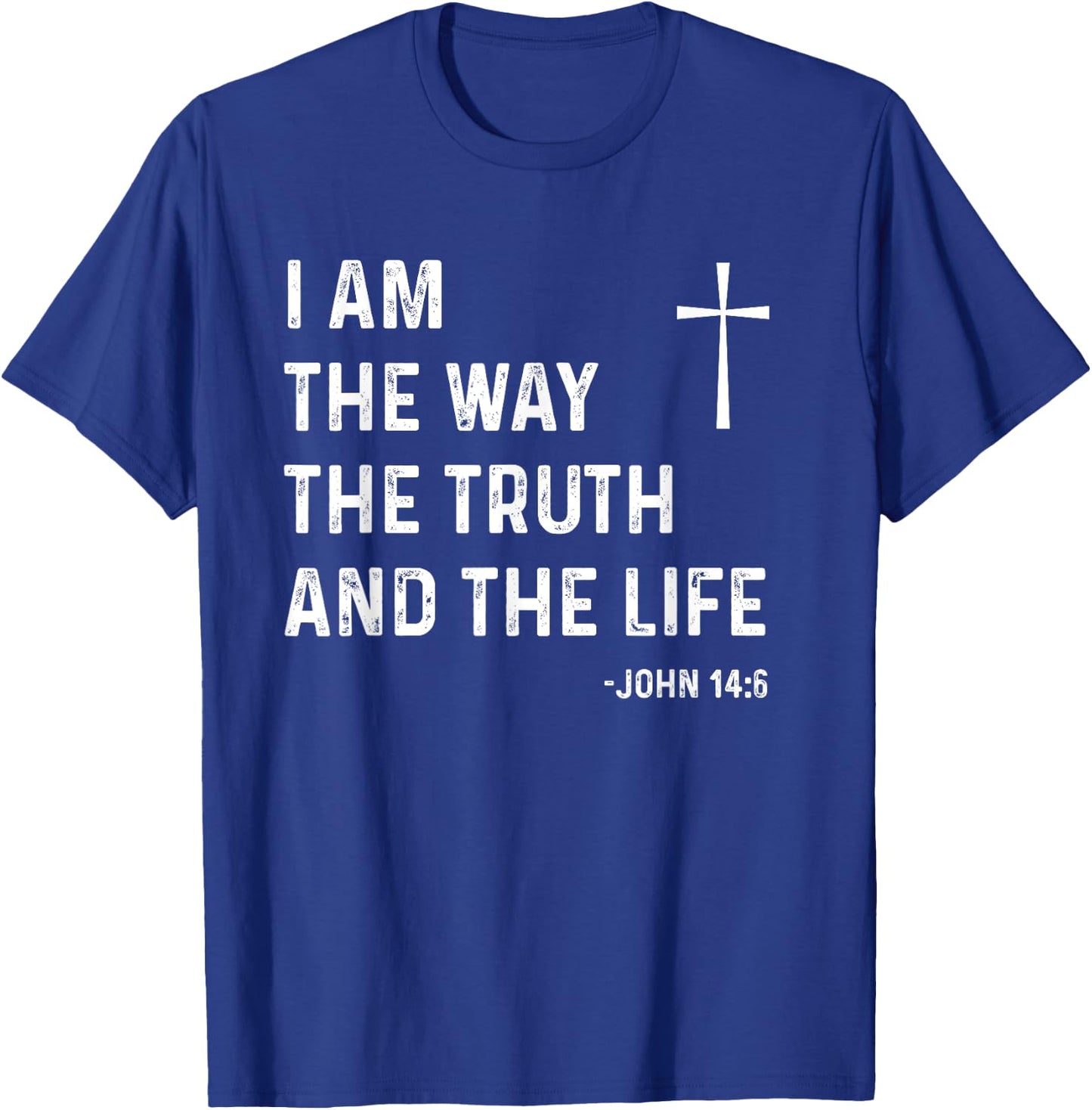 I Am The Way The Truth The Life John 14:6 Jesus Christian T-Shirt - T-Shirt | Royal