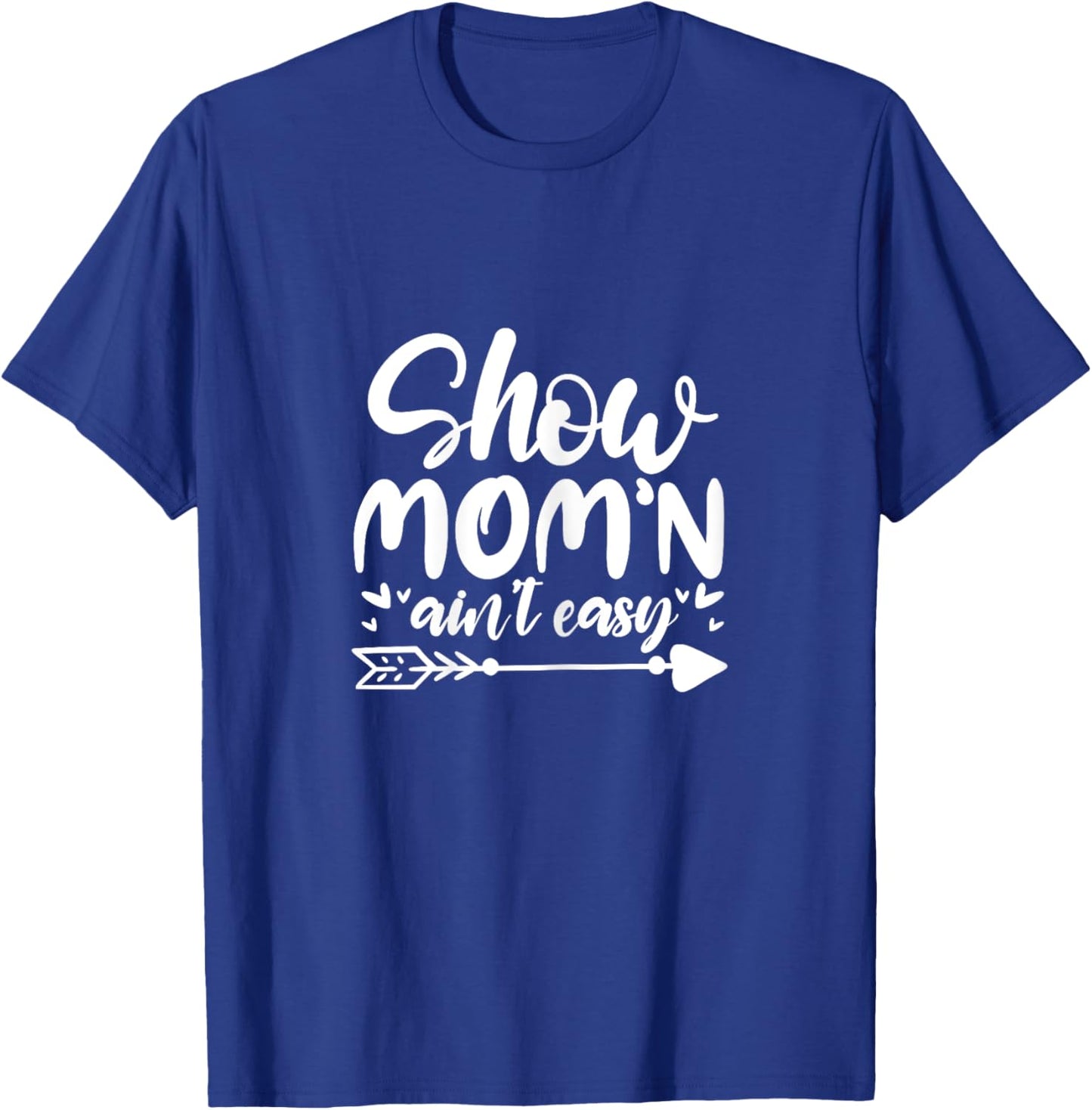 Show Mom'n Ain't Easy Livestock Show Mom Mother T-Shirt - T-Shirt | Royal