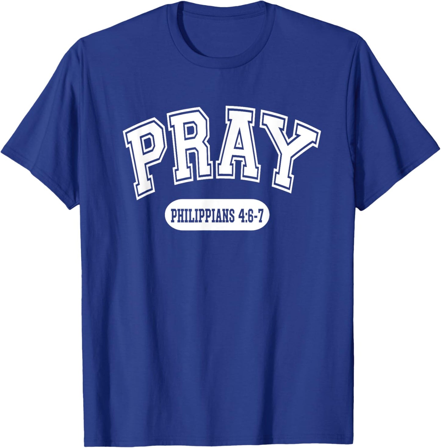 Pray Philippians 4:6-7 Christian Bible Verse Varsity Style T-Shirt - T-Shirt | Royal