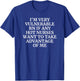 I'm Very Vulnerable rn Funny Flirting I Love Hot Nurses T-Shirt - T-Shirt | Royal