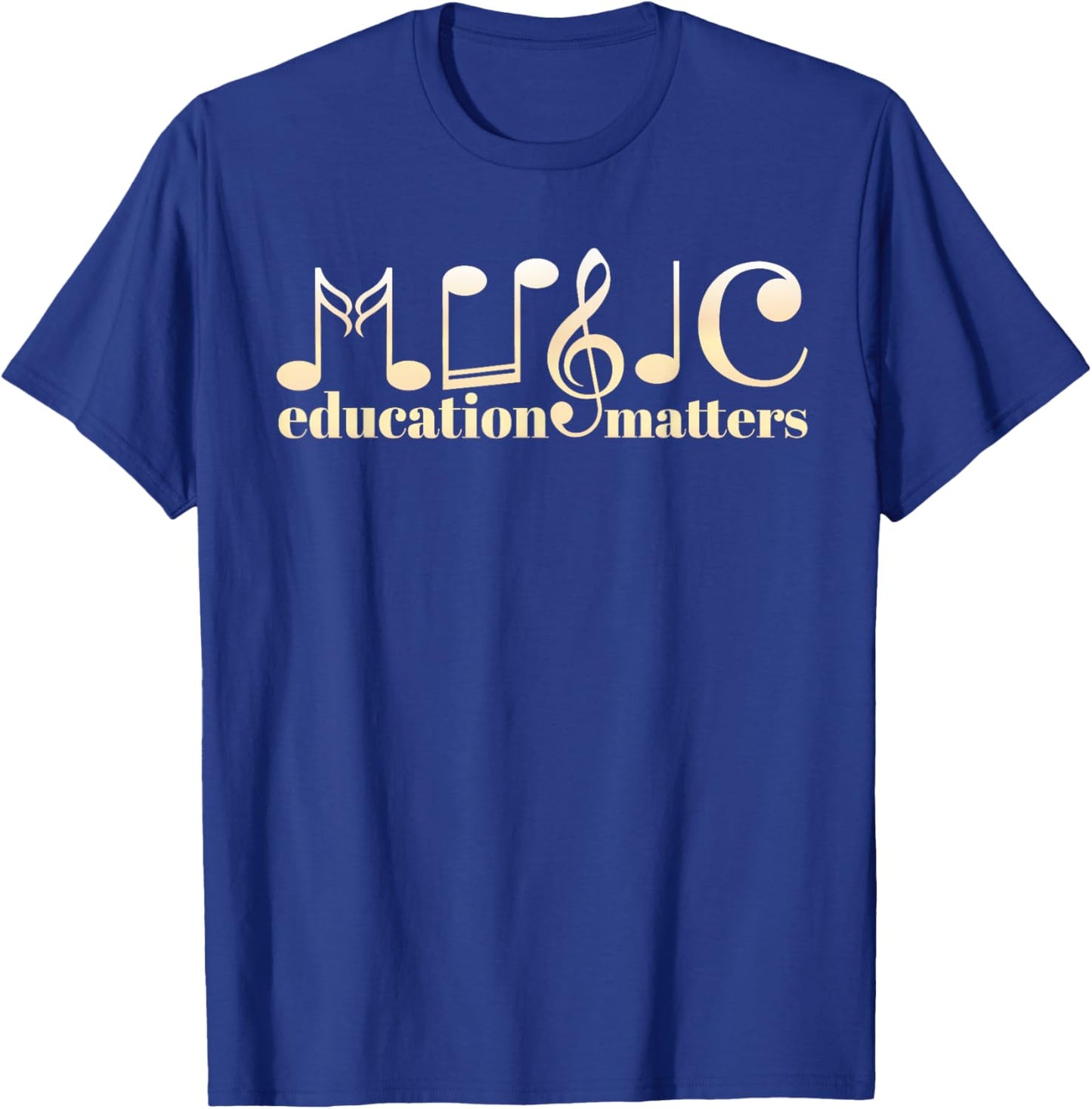 Music Teacher Life Musician Quote Music Education Matters T-Shirt - T-Shirt | Royal