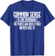 Common Sense Is Like Deodorant The People Who Need It Most T-Shirt - T-Shirt | Royal