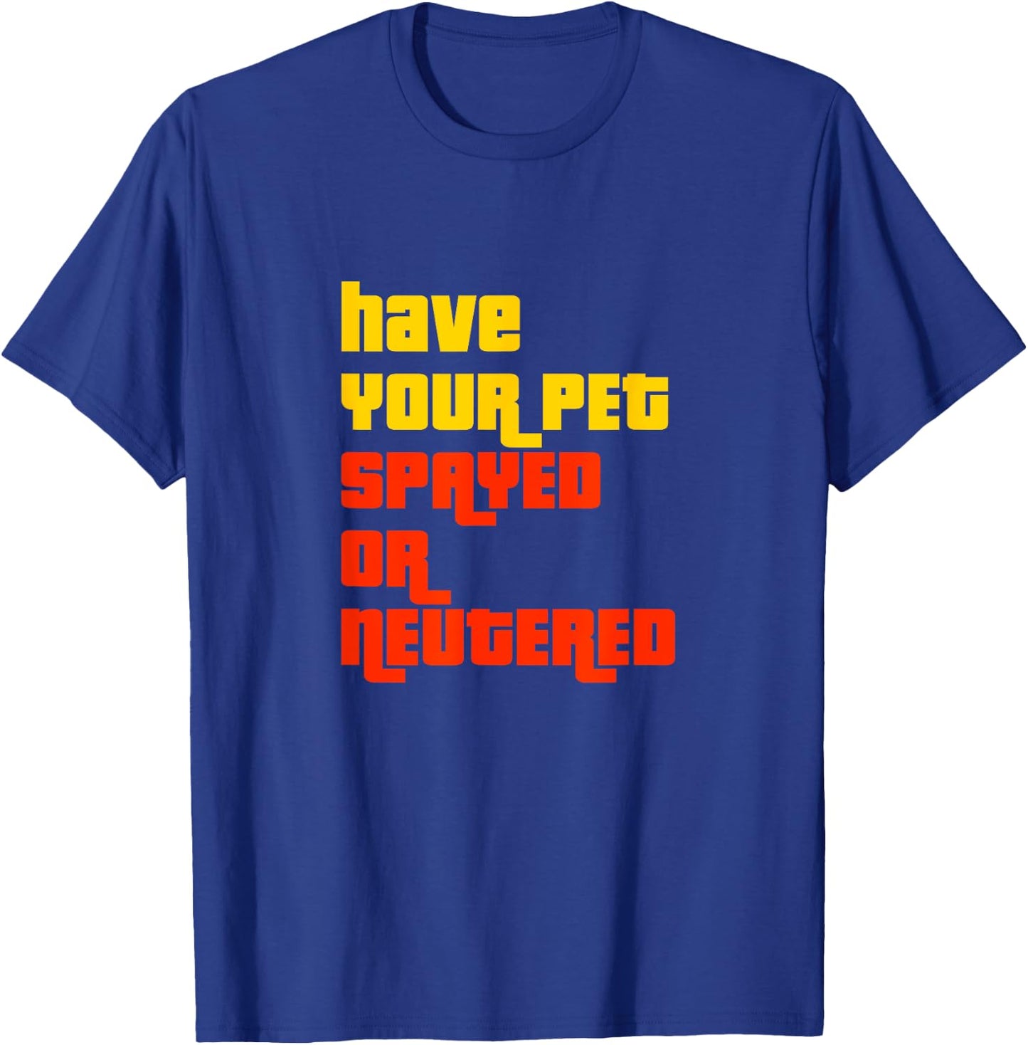 Have Your Pet Spayed or Neutered - The Right Game Show T-Shirt - T-Shirt | Royal