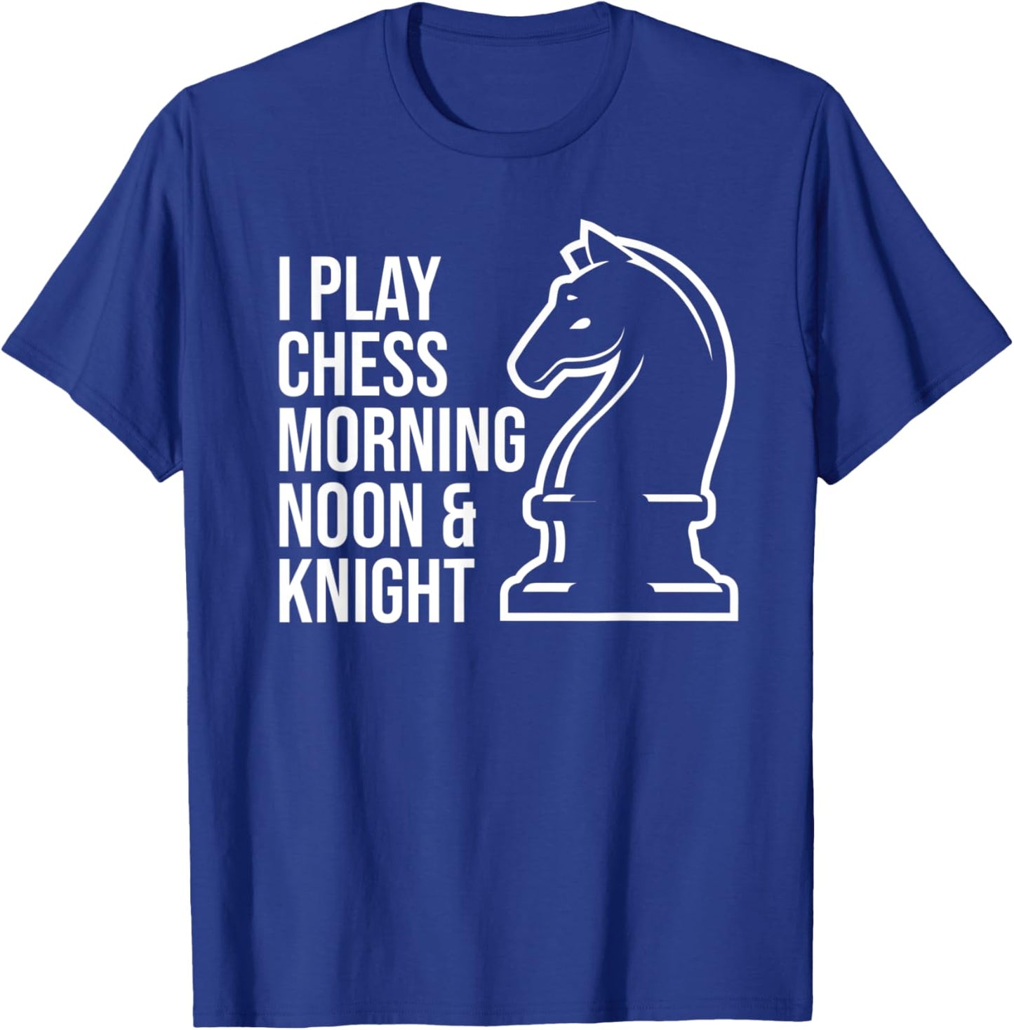 Funny I Play Chess Morning Noon and Knight Boys Girls T-Shirt - T-Shirt | Royal
