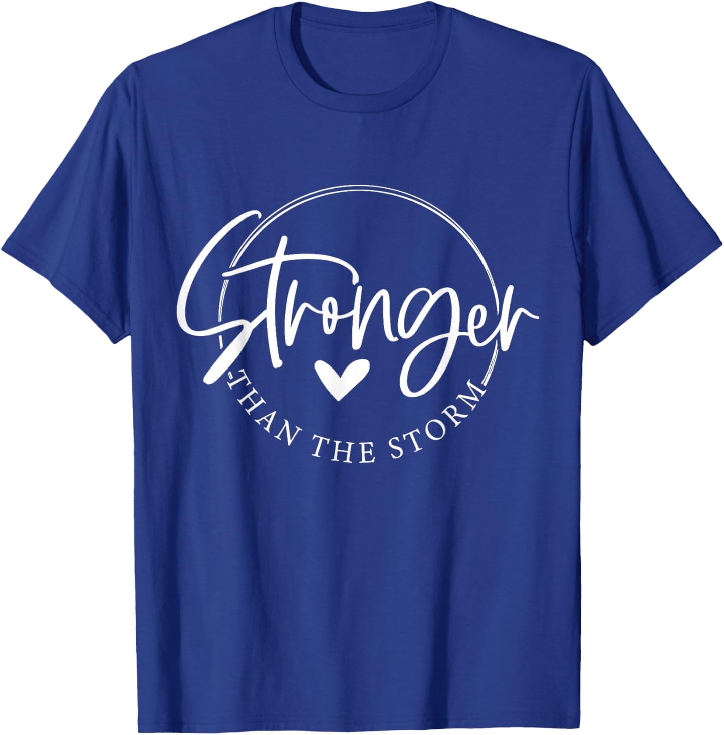 Be Stronger than the Storm Inspirational T-Shirt - T-Shirt | Royal
