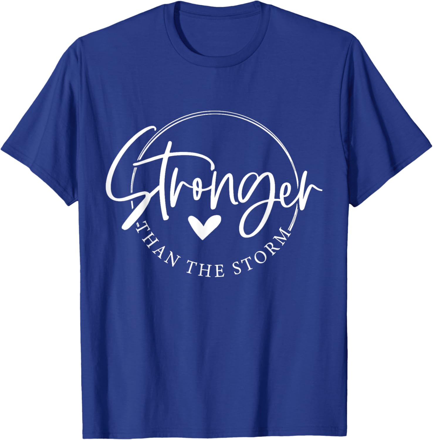 Be Stronger than the Storm Inspirational T-Shirt - T-Shirt | Royal