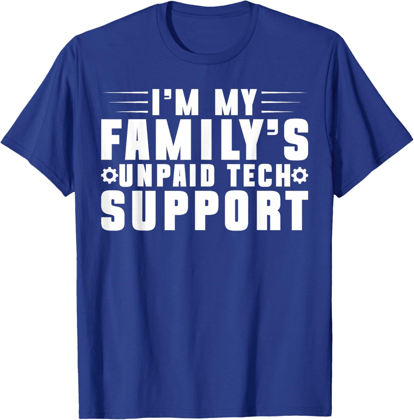 I'm My Family's Unpaid Tech Support Computer Engineer T-Shirt - T-Shirt | Royal