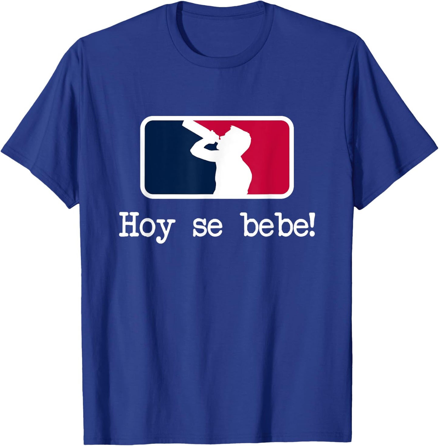 Hoy se Bebe Latino Spanish Funny T-Shirt - T-Shirt | Royal