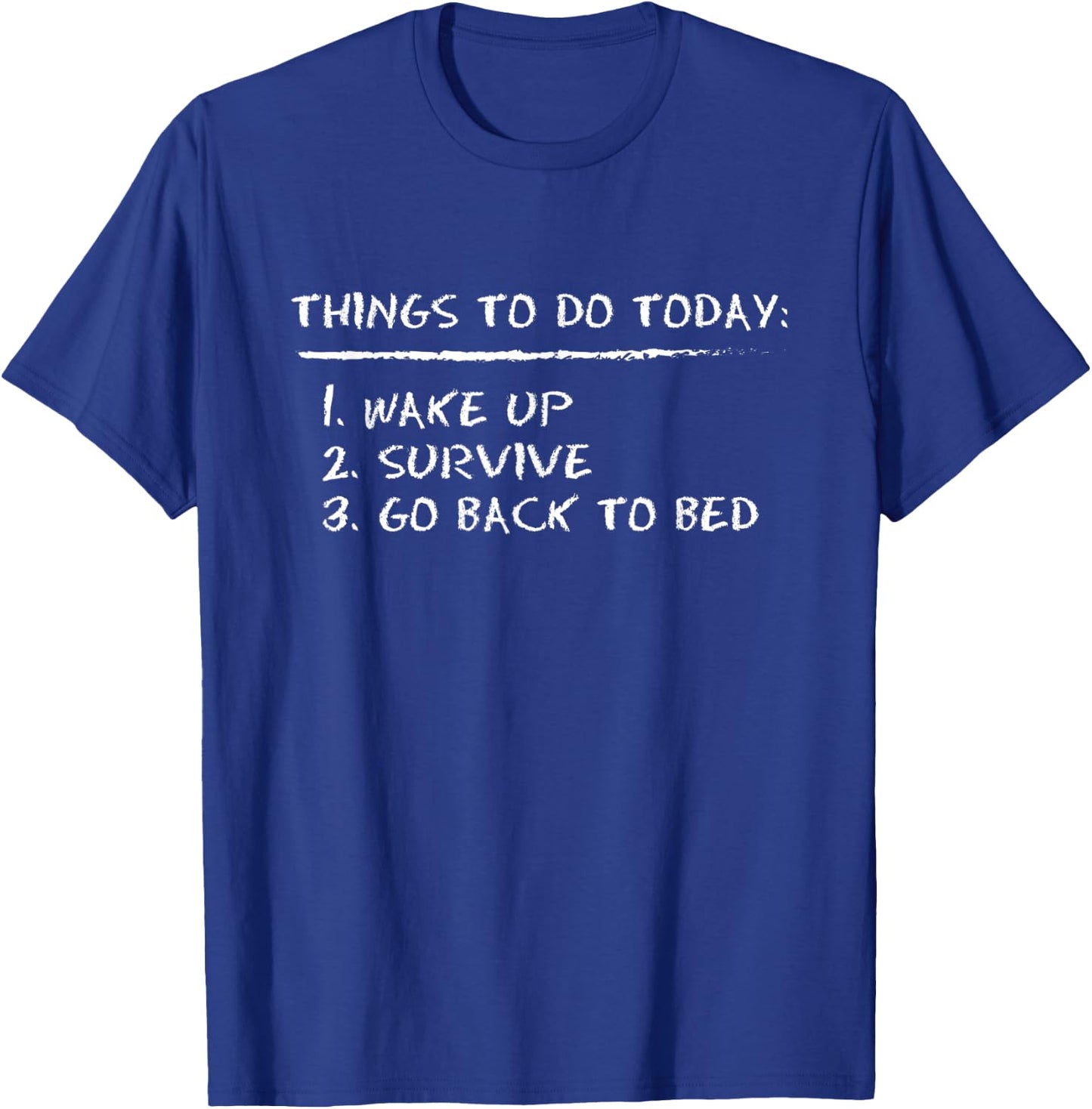 Things To Do Today Novelty Graphic Sarcastic T-Shirt - T-Shirt | Royal
