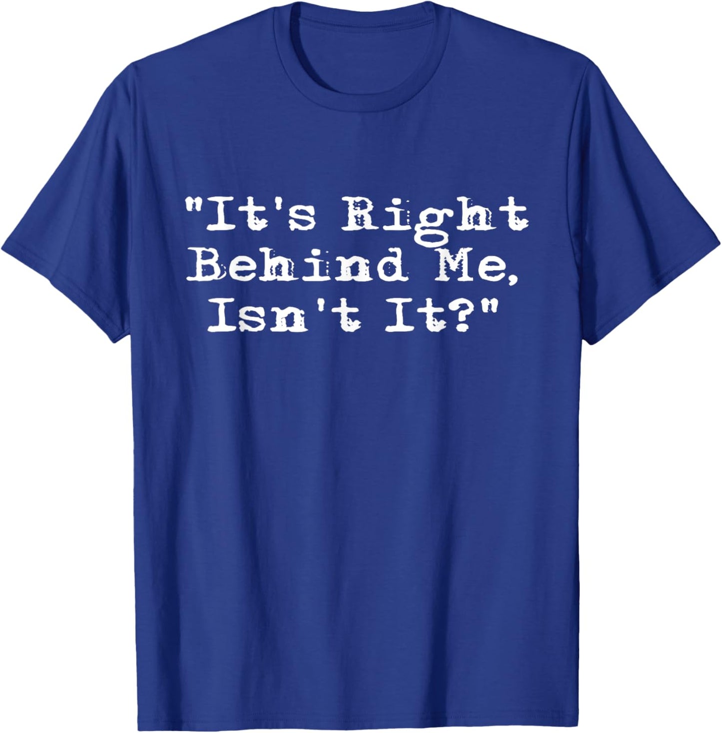 It's Right Behind Me - Ghost Hunting Paranormal Investigator T-Shirt - T-Shirt | Royal