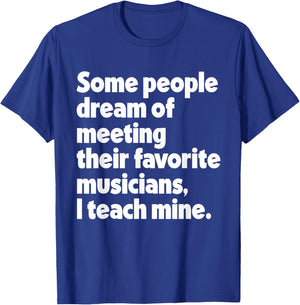 Dream Meeting Their Favorite Musicians Music Teacher Men Women T-Shirt - T-Shirt | Royal