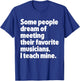 Dream Meeting Their Favorite Musicians Music Teacher Men Women T-Shirt - T-Shirt | Royal