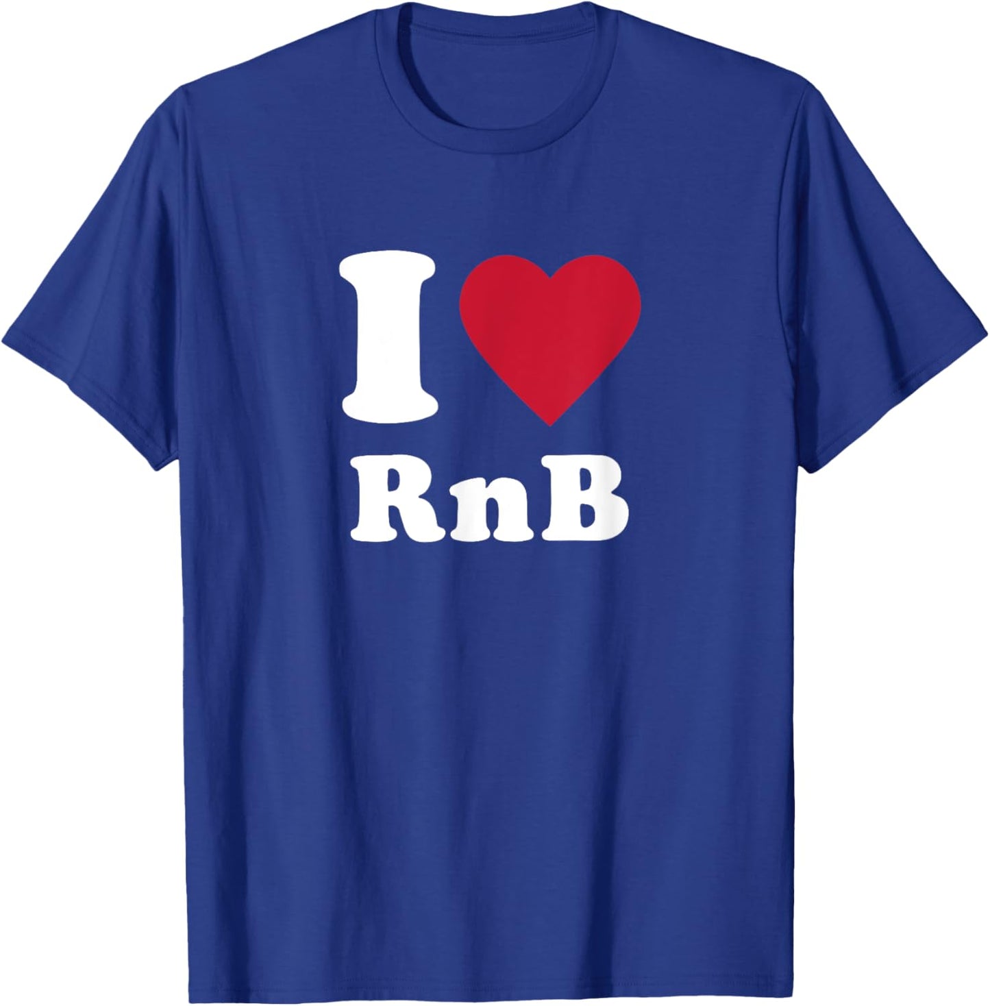 I Love RnB T-Shirt - T-Shirt | Royal