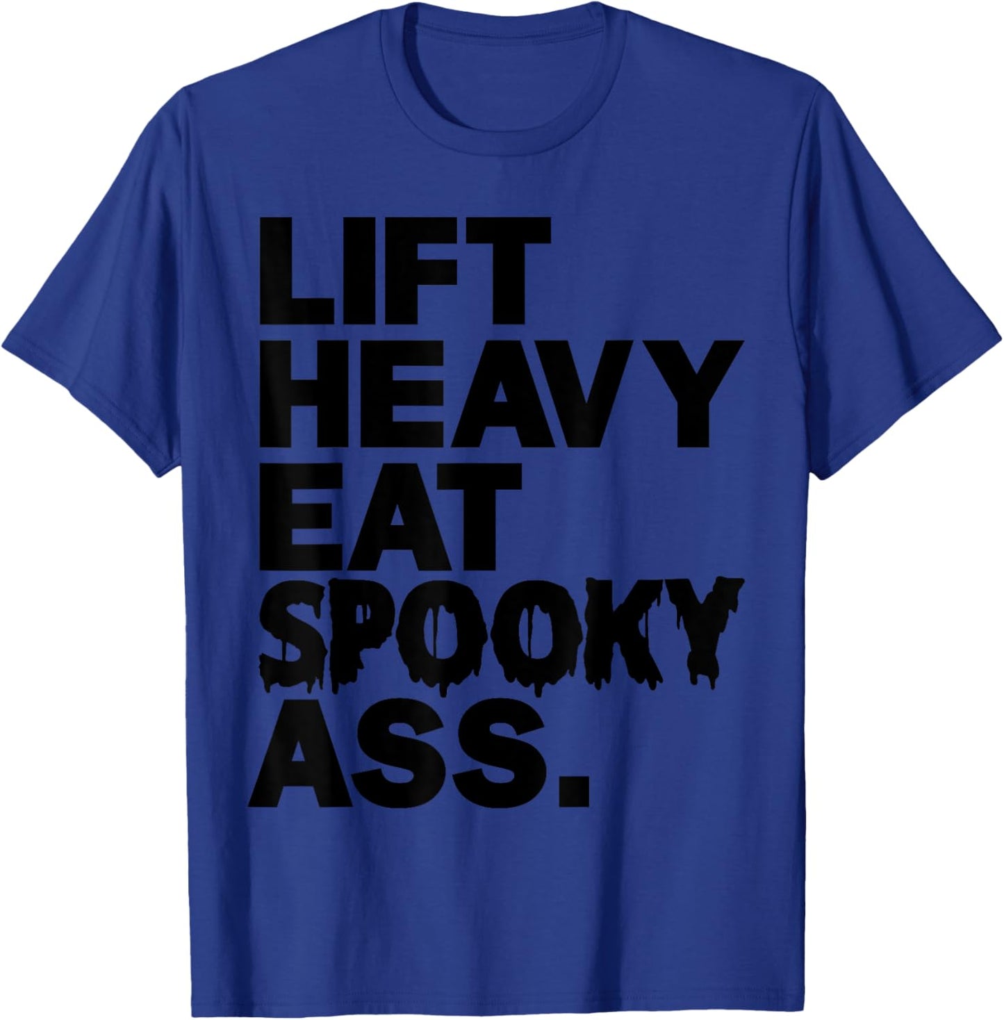 Lift Heavy Eat Spooky Ass Funny Halloween Adult Workout Gym T-Shirt - T-Shirt | Royal