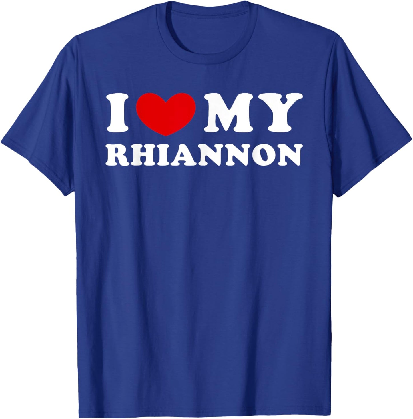 I Love My Rhiannon, I Heart My Rhiannon T-Shirt - T-Shirt | Royal