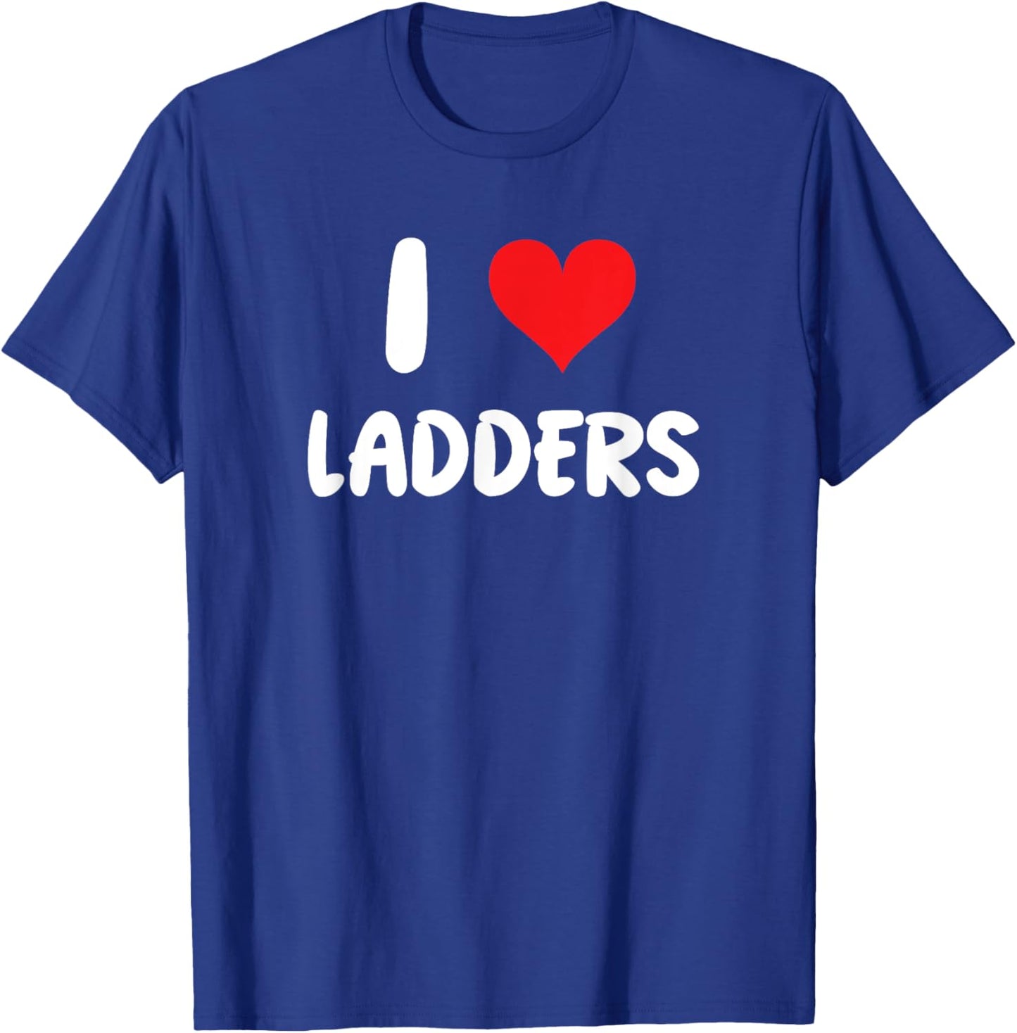 I Love Ladders - Heart - Construction Christmas Renovation T-Shirt - T-Shirt | Royal