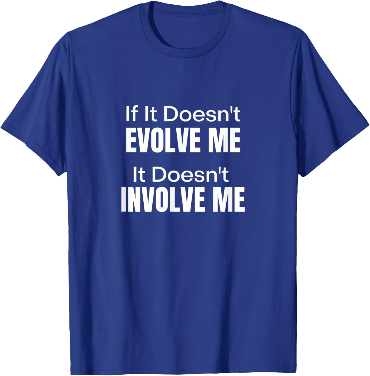 If It Doesn't Evolve Me It Doesn't Involve Me - Zen Buddha T-Shirt - T-Shirt | Royal