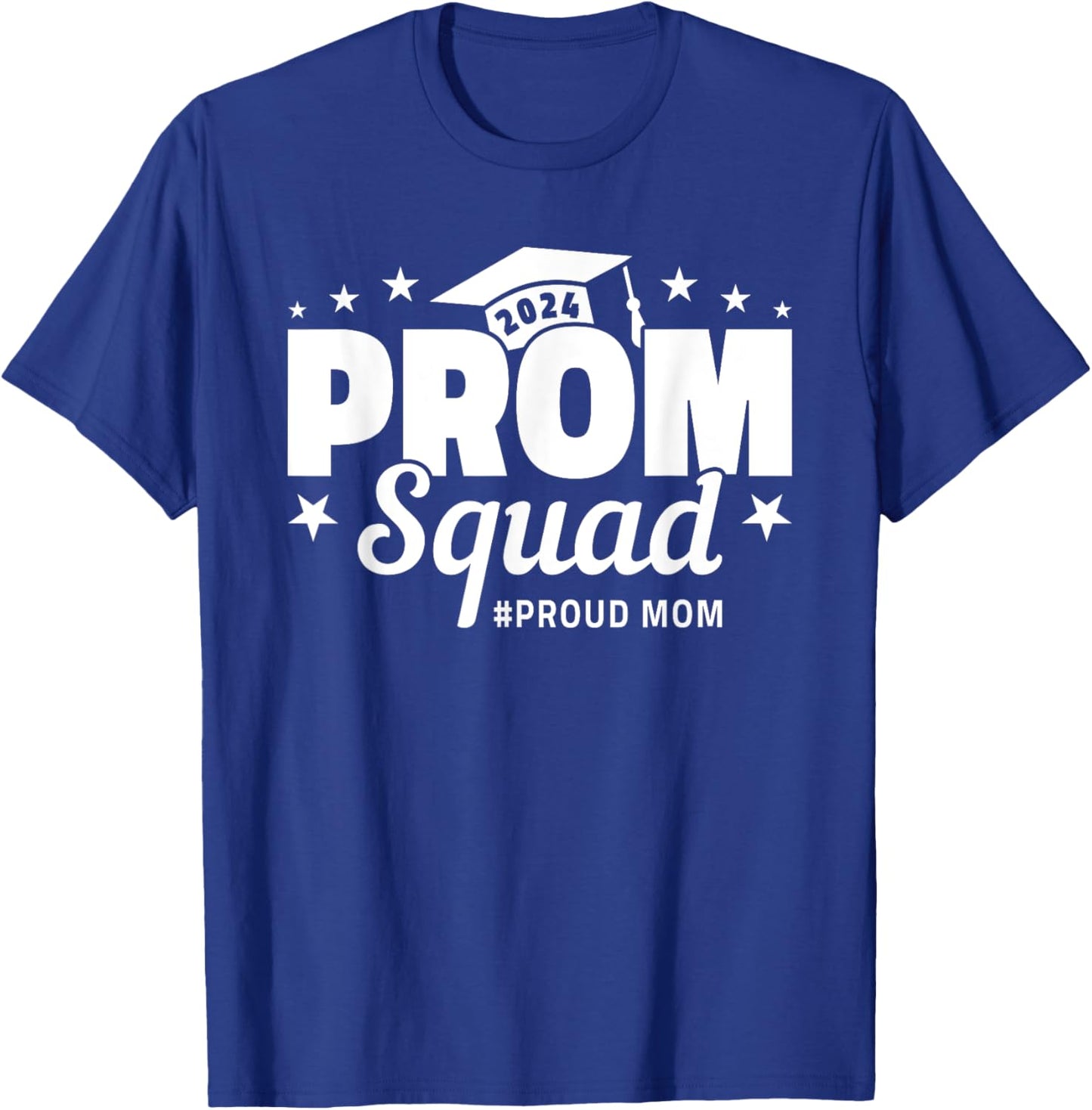 Prom Squad 2024 Proud Mom Graduate Prom Class of 2024 T-Shirt - T-Shirt | Royal