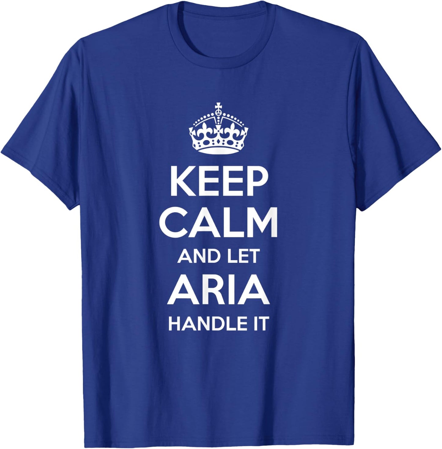 ARIA Keep Calm Personalized Name Funny Birthday Gift T-Shirt - T-Shirt | Royal