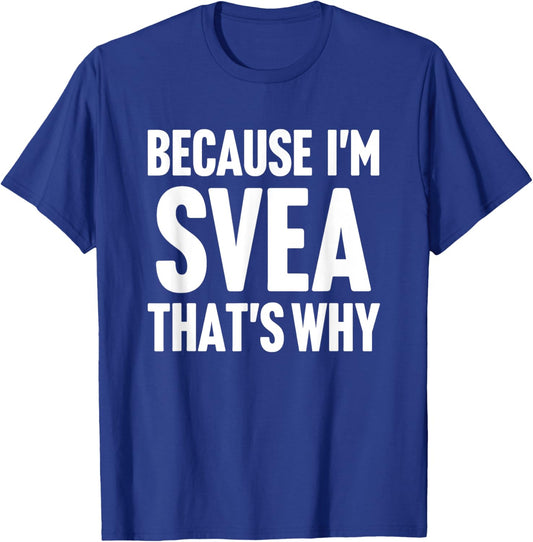 Because I'm Svea That's Why Am Personalized Name T-Shirt - T-Shirt | Royal
