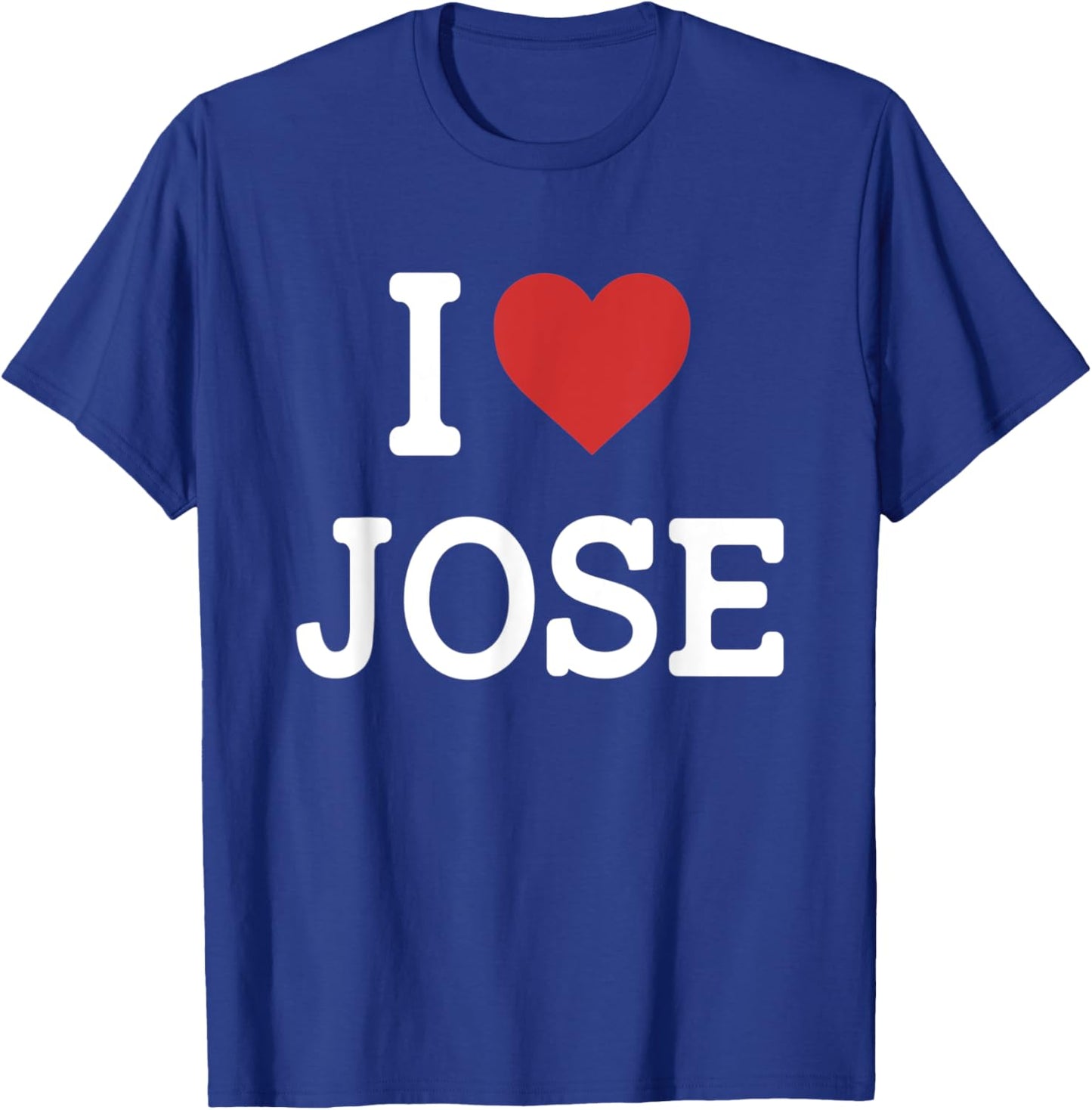 I Love Jose - I Heart Jose - Funny Gift Jose T-Shirt - T-Shirt | Royal