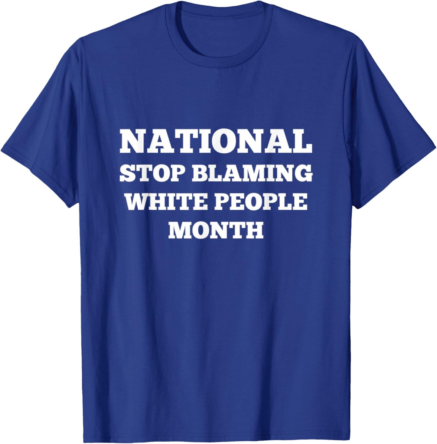 Stop Blaming White People Month T-Shirt - T-Shirt | Royal
