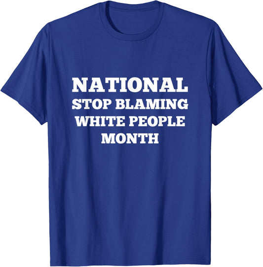 Stop Blaming White People Month T-Shirt - T-Shirt | Royal