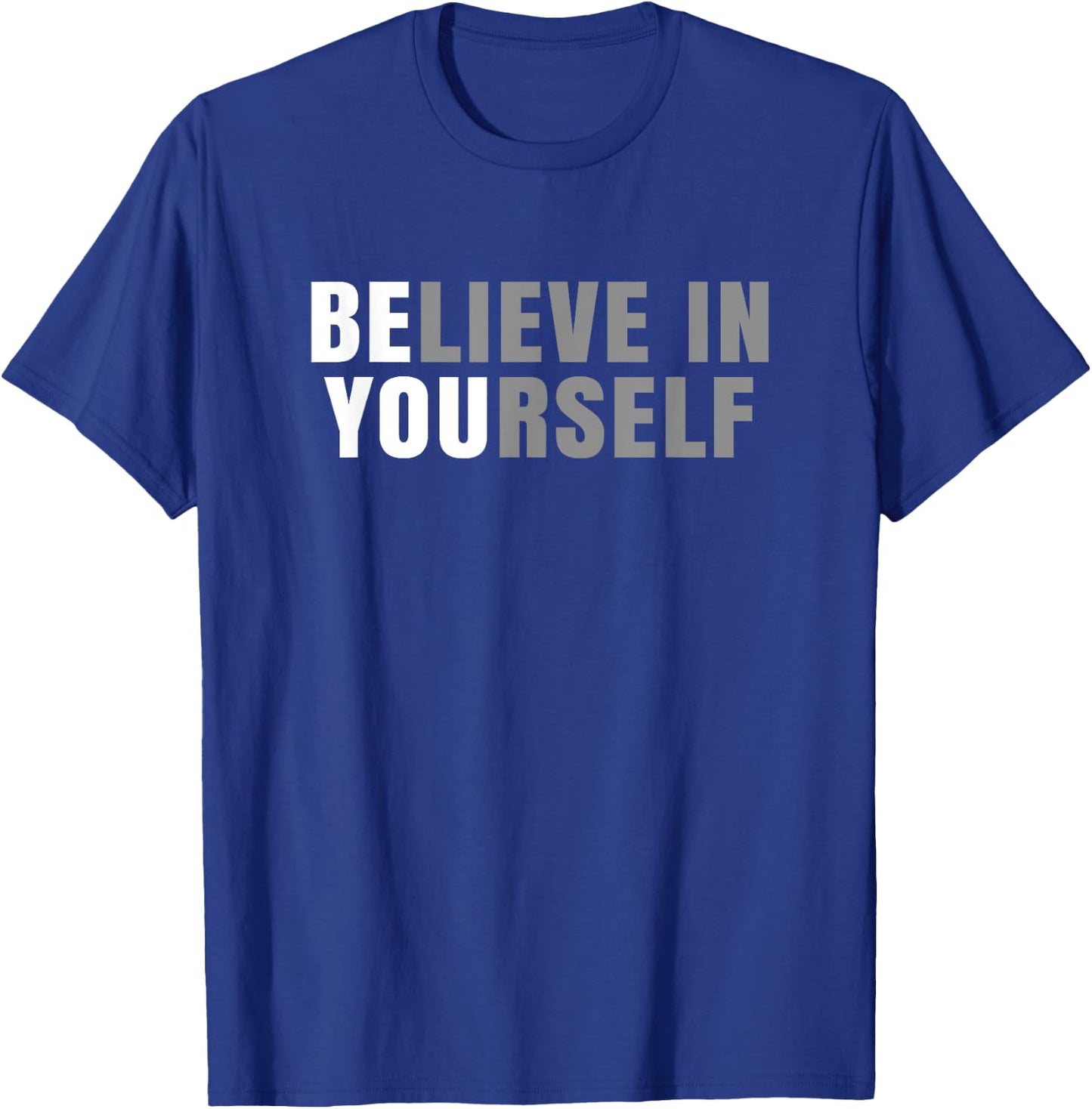 Be You Believe In Yourself Positive Message Quotes Sayings T-Shirt - T-Shirt | Royal