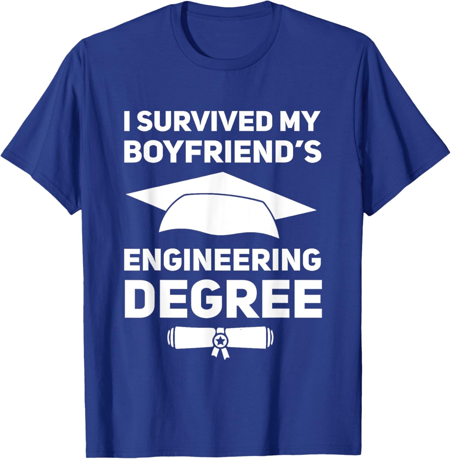 I Survived My Boyfriend's Engineering Degree Graduation T-Shirt - T-Shirt | Royal