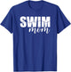 Swim Mom Swimming Team Swimmer Swim Meet Mama School Mother T-Shirt - T-Shirt | Royal
