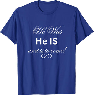 He was, He IS, and is to come! T-Shirt - T-Shirt | Royal