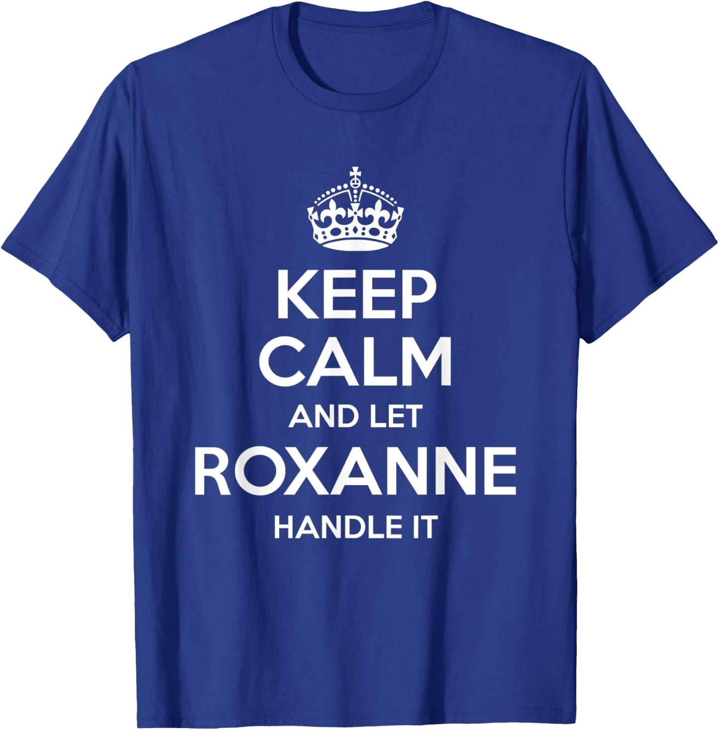 ROXANNE Keep Calm Personalized Name Funny Birthday Gift T-Shirt - T-Shirt | Royal